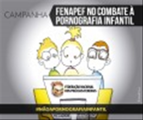 Fenapef no combate à Pornografia Infantil